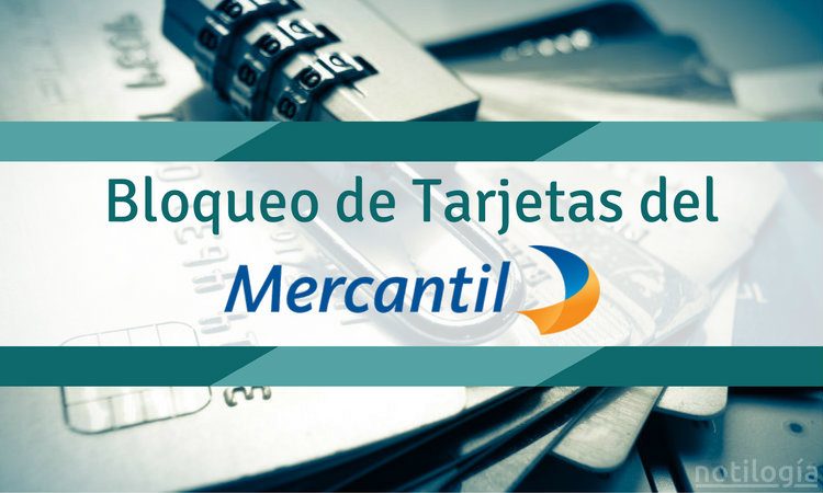 Bloqueo de tarjetas de Mercantil