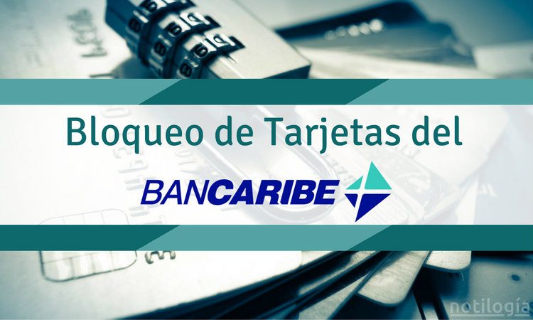 Bloqueo de tarjetas BanCaribe