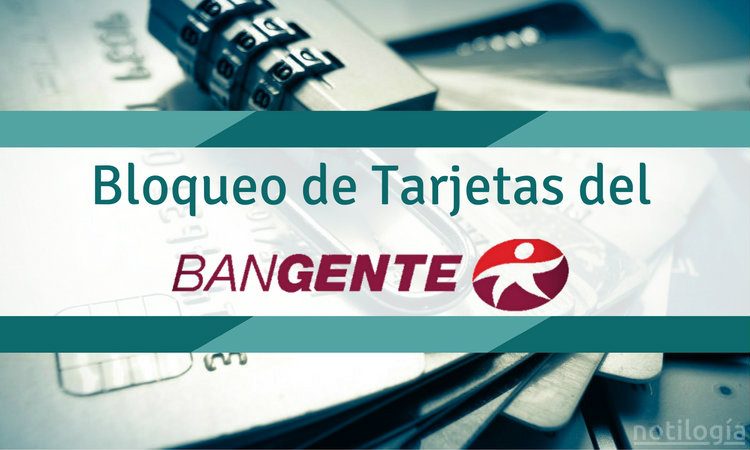 Bloqueo de Tarjetas de Bangente