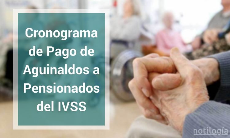 cronograma_de_pago_de_aguinaldos_a_pensionados_del_ivss