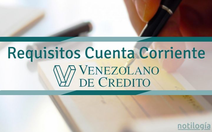 Requisitos Cuenta Corriente Banco Venezolano de Crédito