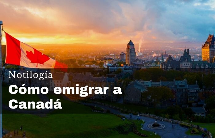 Cómo emigrar a Canadá