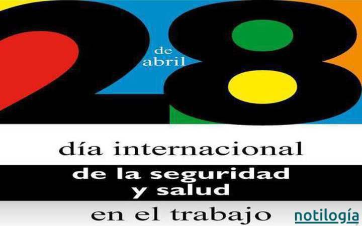 28 de Abril - Día Internacional de la Seguridad y Salud en el Trabajo