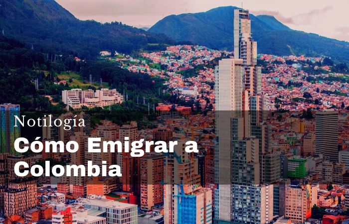 Cómo Emigrar a Colombia