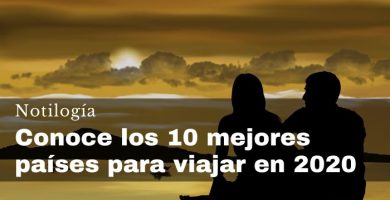 Conoce los 10 mejores países para viajar en 2020