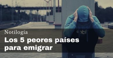Los 5 peores países para emigrar