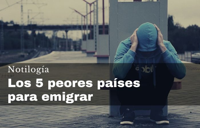 Los 5 peores países para emigrar