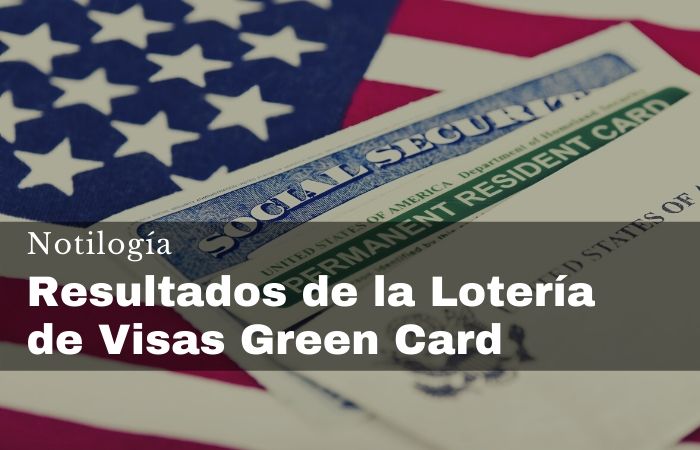 Resultados de la Lotería de Visas Green Card